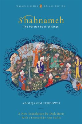  Shahnameh: Uma Jornada Épica Através da História Persa!